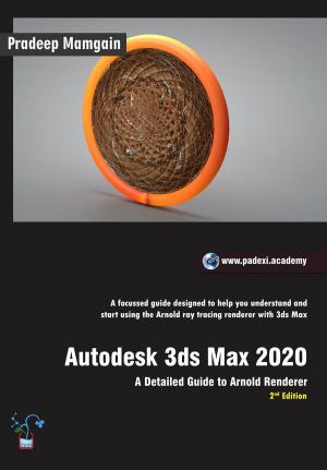 bigCover of the book Autodesk 3ds Max 2020: A Detailed Guide to Arnold Renderer, 2nd Edition by 