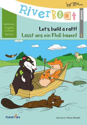 Cover of the book Riverboat: Let's Build a Raft! - Lasst uns ein Floß bauen! by Al Molaison