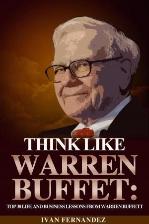 Cover of Think Like Warren Buffett: Top 30 Life and Business Lessons from Warren Buffett