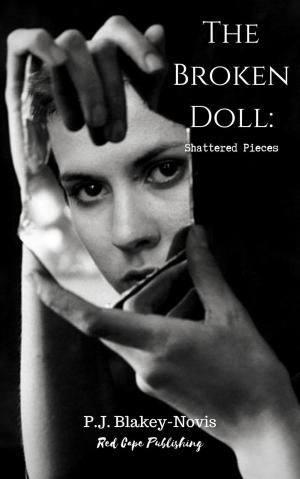 Cover of the book The Broken Doll: Shattered Pieces: Book Two by J P P