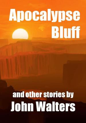 Book cover of Apocalypse Bluff and Other Stories