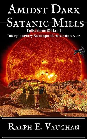Cover of the book Amidst Dark Satanic Mills by F. M. Parker