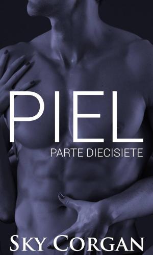 Cover of the book Piel: Parte Diecisiete by Corinna Parr