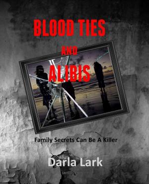Cover of the book Blood Ties and Alibis by R.J. Jagger
