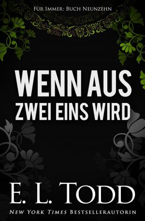 Cover of the book Wenn aus Zwei Eins wird by E. L. Todd