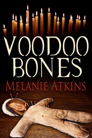Cover of the book Voodoo Bones by Melanie Atkins