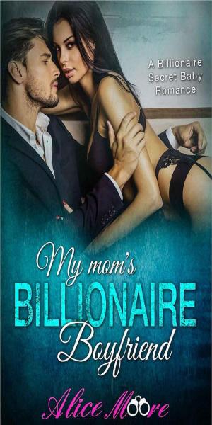 Cover of My Mom's Billionaire Boyfriend: A Billionaire Secret Baby Romance