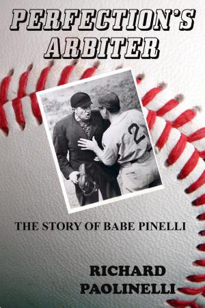 Cover of the book Perfection's Arbiter: The Story Of Babe Pinelli by 大西一弘