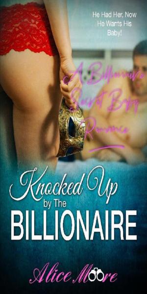 Cover of the book Knocked Up By The Billionaire: A Billionaire Secret Baby Romance by Emily Stone
