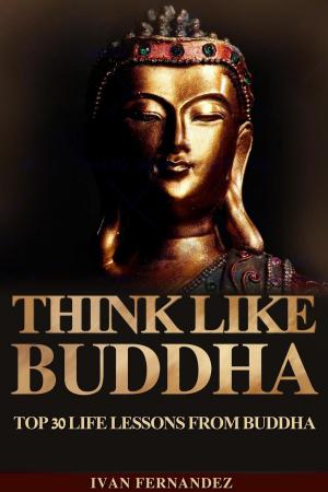 Book cover of Think Like Buddha: Top 30 Life Lessons from Buddha