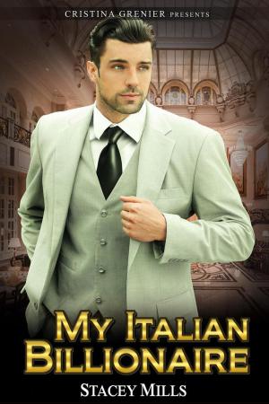 Cover of the book My Italian Billionaire by Cristina Grenier, Stacey Mills