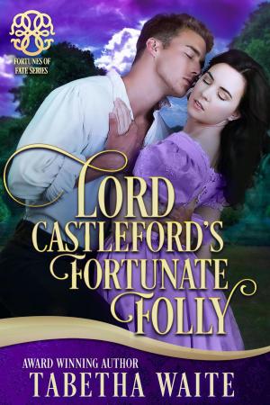 Cover of the book Lord Castleford's Fortunate Folly by Carré White