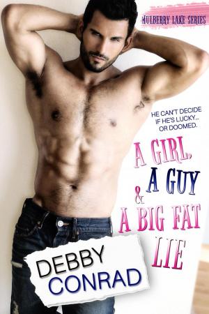 Cover of the book A Girl, a Guy and a Big Fat Lie by DEBBY CONRAD