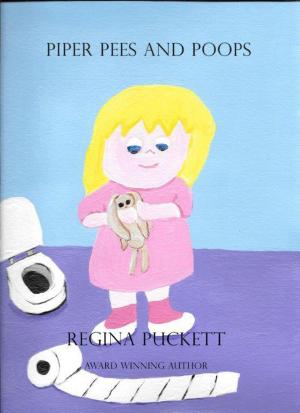 Cover of the book Piper Poops and Pees by Regina Puckett
