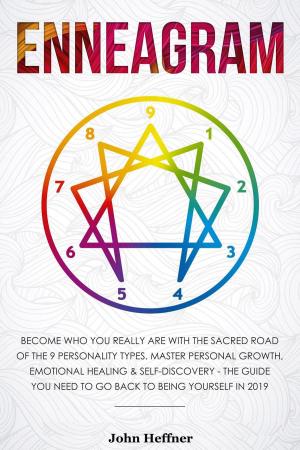 Cover of the book Enneagram Become Who You Really Are with the Sacred Road of the 9 Personality Types. Master Personal Growth, Emotional Healing & Self-Discovery - The Guide You Need to Go Back to Being Yourself in 201 by LUIGI DEL BUONO