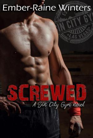 Cover of the book Screwed by Ember-Raine Winters