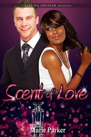 Cover of the book Scent of Love by Cristina Grenier, Stacey Mills
