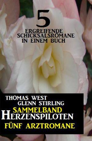 Cover of the book Herzenspiloten – Sammelband 5 Arztromane by Alfred Bekker, Horst Bieber, Pete Hackett, Peter Dubina