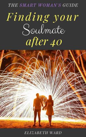 Book cover of Finding your Soulmate after 40: The Smart Woman's Guide
