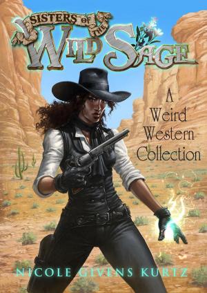 Cover of the book Sisters of the Wild Sage: A Weird Western Collection by Lovelyn Bettison