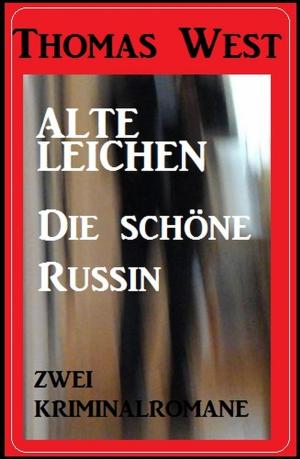 Book cover of Zwei Thomas West Kriminalromane: Alte Leichen / Die schöne Russin