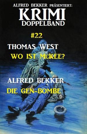 Cover of the book Krimi Doppelband #22: Wo ist McKee? - Die Gen-Bombe by Alfred Bekker