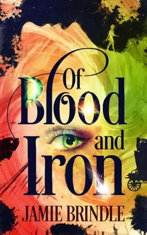 Cover of the book Of Blood And Iron by Laurie Bowler