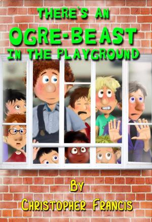 bigCover of the book There's an Ogre-Beast in the Playground by 