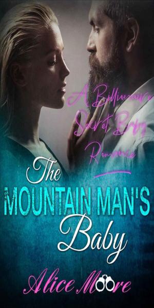 Cover of the book The Mountain Man's Baby: A Billionaire Secret Baby Romance by Amy Vanessa Miller