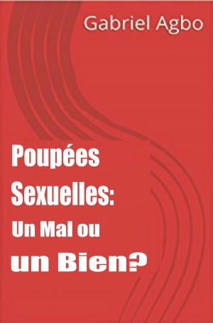 Cover of the book Poupées Sexuelles: Un Mal ou un Bien? by James F. Deare