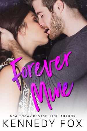Cover of the book Forever Mine by Kennedy Fox