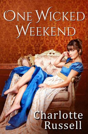 Cover of the book One Wicked Weekend by Chera Zade, Darcey Gainsborough