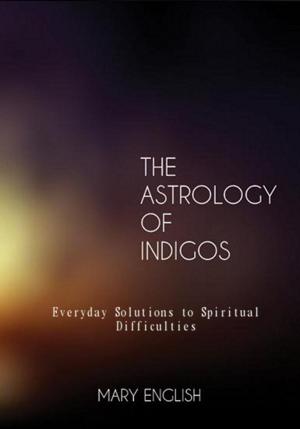 Book cover of The Astrology of Indigos, Everyday Solutions to Spiritual Difficulties