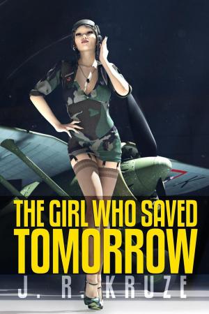 Cover of the book The Girl Who Saved Tomorrow by R. L. Saunders, C. C. Brower