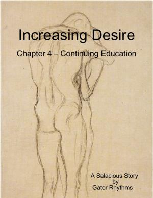 Cover of the book Increasing Desire: Chapter 4 – Continuing Education by R. Grayson Brice