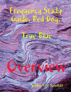 Cover of the book Frequency Study Guide, Red Dog, True Blue: Overview by Mark Love