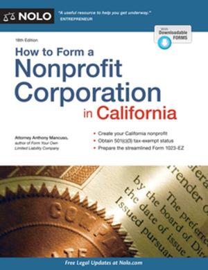 Cover of the book How to Form a Nonprofit Corporation in California by Stephen Elias, Attorney, Leon Bayer, Attorney