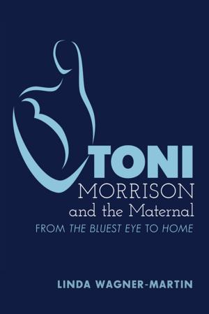 Cover of the book Toni Morrison and the Maternal by Igor Hanzel