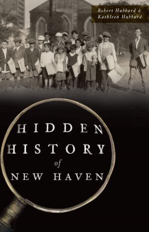 Cover of the book Hidden History of New Haven by Matthew Lee Grabski