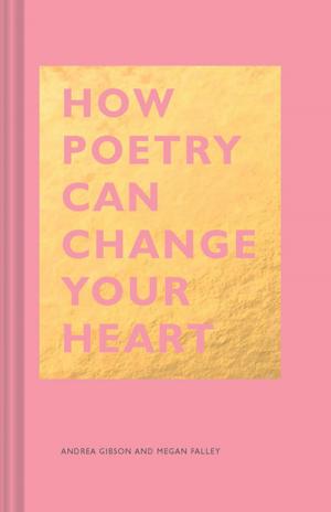 Cover of the book How Poetry Can Change Your Heart by Jeffrey Morgenthaler