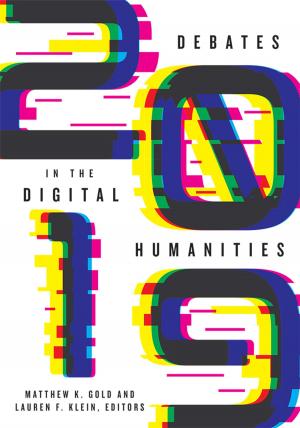 Cover of the book Debates in the Digital Humanities 2019 by Joe Sutliff Sanders