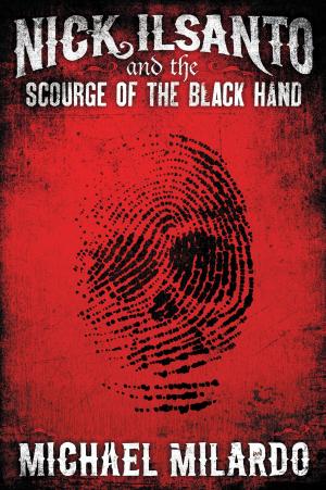 Cover of the book Nick Ilsanto and the Scourge of the Black Hand by Chris Rowe