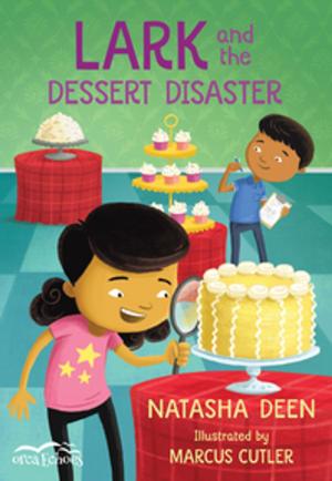 Cover of the book Lark and the Dessert Disaster by Vicki Grant