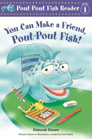 Cover of the book You Can Make a Friend, Pout-Pout Fish! by Peter Sís
