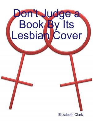 Cover of the book Don't Judge a Book By Its Lesbian Cover by Kelly Glenn, Phil Cook, James Glenn, Jon Glenn