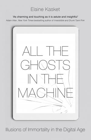 Cover of the book All the Ghosts in the Machine by Abbie Rushton