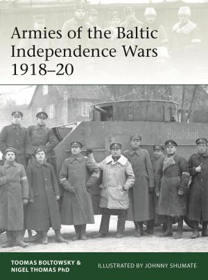 Cover of the book Armies of the Baltic Independence Wars 1918–20 by PhD Seth Kim-Cohen