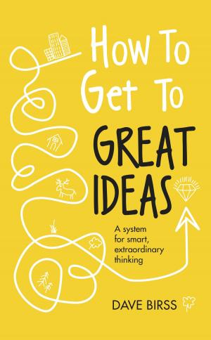 Cover of the book How to Get to Great Ideas by Lisa Glass