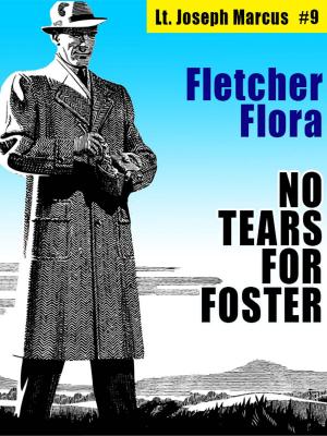 Cover of the book No Tears for Foster: Lt. Joseph Marcus #9 by Ernest Dudley