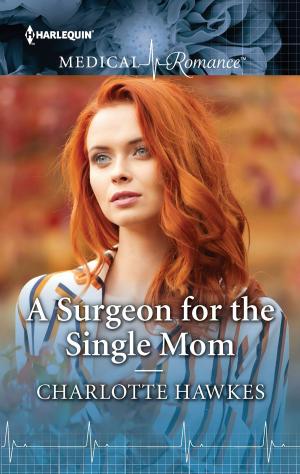 Cover of the book A Surgeon for the Single Mom by Leigh Ellwood